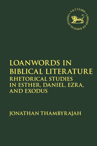 Loanwords in Biblical Literature: Rhetorical Studies in Esther Daniel