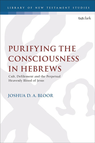 Purifying the Consciousness in Hebrews: Cult Defilement and the