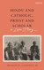 Hindu and Catholic Priest and Scholar: A Love Story