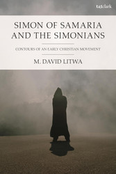 Simon of Samaria and the Simonians: Contours of an Early Christian