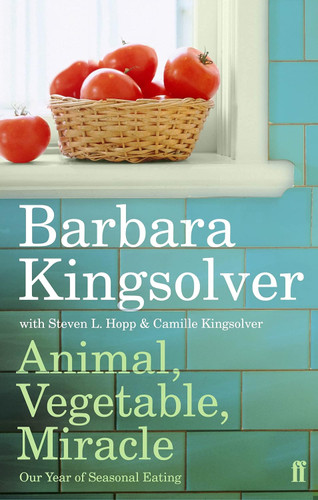 Animal Vegetable Miracle: Our Year of Seasonal Eating