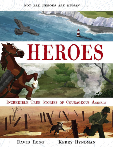 Heroes: Inspiring True Stories of Courageous Animals