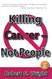 Killing Cancer - Not People