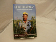 Our Daily Bread The Essential Norman Borlaug