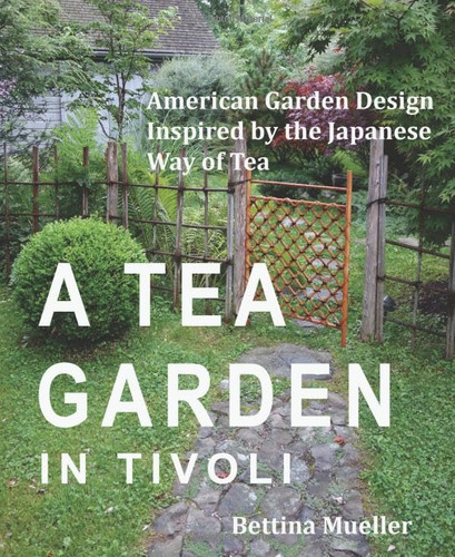 A Tea Garden in Tivoli - American Garden Design Inspired by the