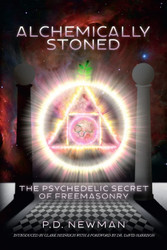 Alchemically Stoned - The Psychedelic Secret of Freemasonry