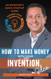 How to Make Money with Your Invention Idea: An Inventor's Quick