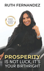 Prosperity Is Not Luck It's Your Birthright
