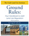 Ground Rules: Your Handbook to Utah Land Use Regulation