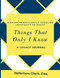 Things That Only I Know: A Guide to Efficiently Handling Incapacity Things That Only I Know: A Guide to Efficiently Handling Incapacity