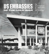 US Embassies of the Cold War: The Architecture of Democracy Diplomacy