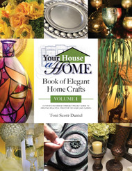 Your House A Home Book of Elegant Home Crafts Volume 1