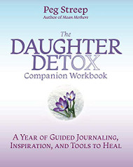 The Daughter Detox Companion Workbook: A Year of Guided Journaling