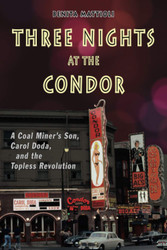 Three Nights at the Condor: A Coal Miner's Son Carol Doda and the