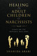 Healing the Adult Children of Narcissists
