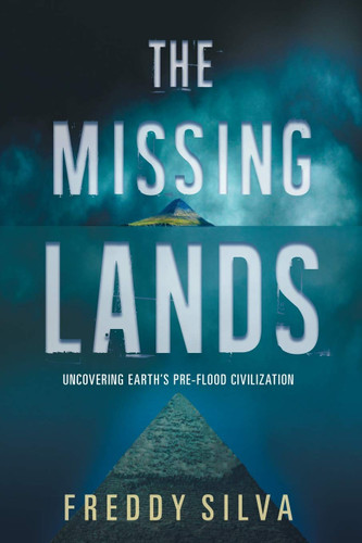 The Missing Lands: Uncovering Earth's Pre-flood Civilization