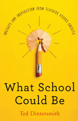 What School Could Be: Insights and Inspiration from Teachers Across