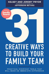 31 Creative Ways to Build Your Family Team: Practical Everyday Tools