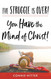 The Struggle Is Over! You Have the Mind of Christ! The Struggle Is Over! You Have the Mind of Christ!
