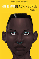 How to Draw Black People: Volume 1 (Shabazz Arts: Learning)