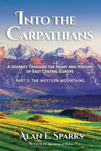 Into the Carpathians: A Journey Through the Heart and History of East
