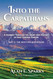 Into the Carpathians: A Journey Through the Heart and History of East