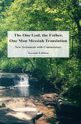 The One God the Father One Man Messiah Translation: New Testament