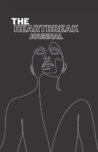 The Heartbreak Journal: A space designed for healing
