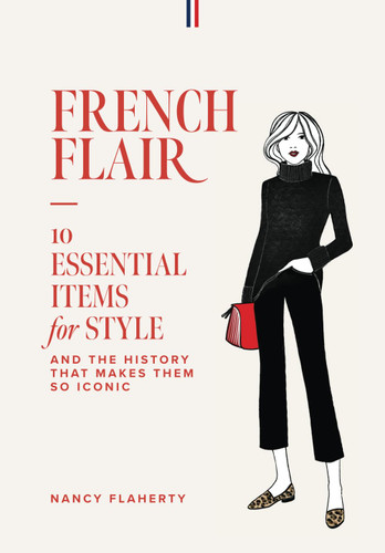 French Flair: 10 Essential Items for Style and the History That Makes