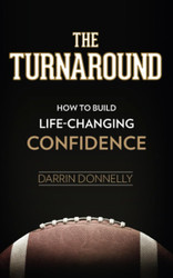 The Turnaround: How to Build Life-Changing Confidence