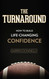 The Turnaround: How to Build Life-Changing Confidence