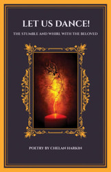 Let Us Dance!: The Stumble and Whirl With The Beloved