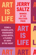 Art Is Life: Icons and Iconoclasts Visionaries and Vigilantes and