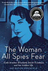 The Woman All Spies Fear: Code Breaker Elizebeth Smith Friedman and