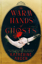 The Warm Hands of Ghosts: A Novel