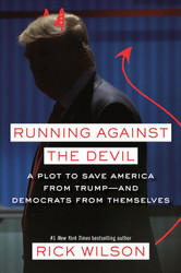 Running Against the Devil: A Plot to Save America from Trump and