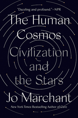 The Human Cosmos: Civilization and the Stars