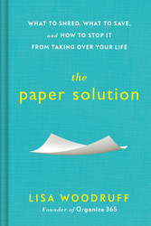 The Paper Solution: What to Shred What to Save and How to Stop It