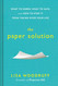 The Paper Solution: What to Shred What to Save and How to Stop It