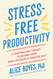 Stress-Free Productivity: A Personalized Toolkit to Become Your Most