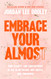 Embrace Your Almost: Find Clarity and Contentment in the In-Betweens