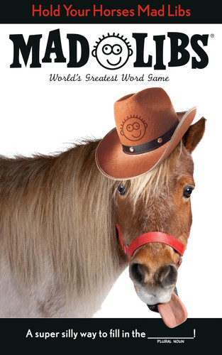 Hold Your Horses Mad Libs: World's Greatest Word Game