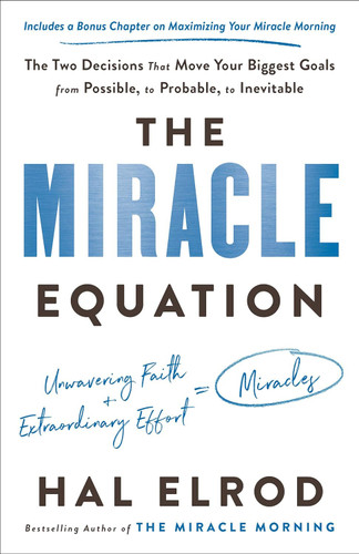 The Miracle Equation: The Two Decisions That Move Your Biggest Goals