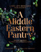 A Middle Eastern Pantry: Essential Ingredients for Classic and