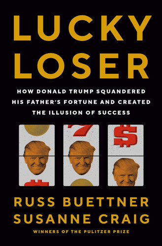 Lucky Loser: How Donald Trump Squandered His Father's Fortune and