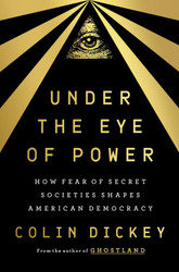 Under the Eye of Power: How Fear of Secret Societies Shapes American