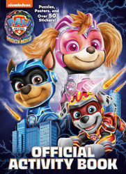 PAW Patrol: The Mighty Movie: Official Activity Book