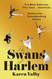 The Swans of Harlem: Five Black Ballerinas Fifty Years of Sisterhood