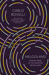 Helgoland: Making Sense of the Quantum Revolution