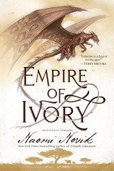 Empire of Ivory: Book Four of Temeraire